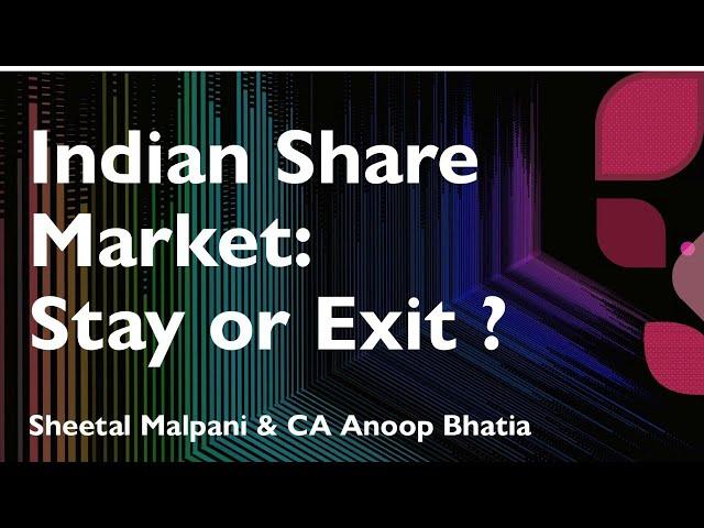 Indian Share Market: Stay or Exit ?