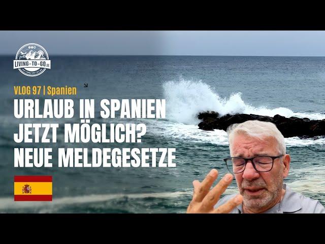  Spanien Urlaub jetzt möglich? Neues Meldegesetz! Stellplatzsituation, Wetter u.v.m.