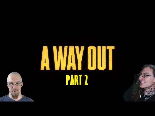 KanoaDaddy Plays: A Way Out (Pt. 2) with Ira Aeterna