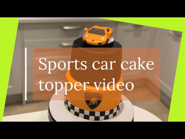 Sports car cake topper video, Saracino modelling paste, Lamborghini.