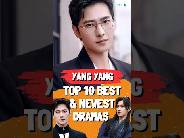 Yang Yang | Top 10 Best & Newest Dramas Worth Watching! | Đu Idols #yangyang #yangyangbestdrama