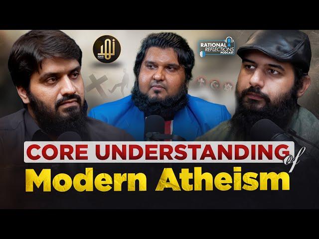 Core Understading of Modern Atheism @MugheerahLuqman  || Epi: 11 || Rational Reflections Podcast