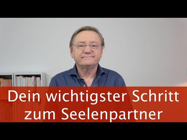 Dein wichtigster Schritt zum Seelenpartner