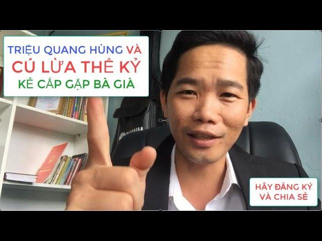 CÚ LỪA THẾ KỶ CỦA NHÂN VIÊN VPBank Fake VỚI Triệu Quang Hùng - KẺ CẮP GẶP BÀ GIÀ