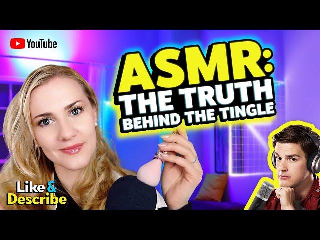 ASMR: The Truth Behind the Tingle - Like & Describe Podcast #3