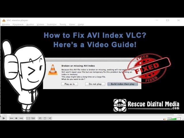 How to Fix AVI Index VLC? | Working Tutorial | Rescue Digital Media