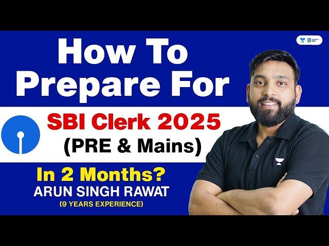 How to Prepare For SBI Clerk 2025 | Pre + Mains Detailed Strategy | By Arun Sir