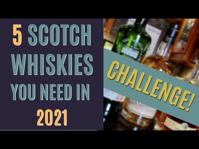 5 Scotch Whiskies YOU Need in 2021 - Challenge Accepted!