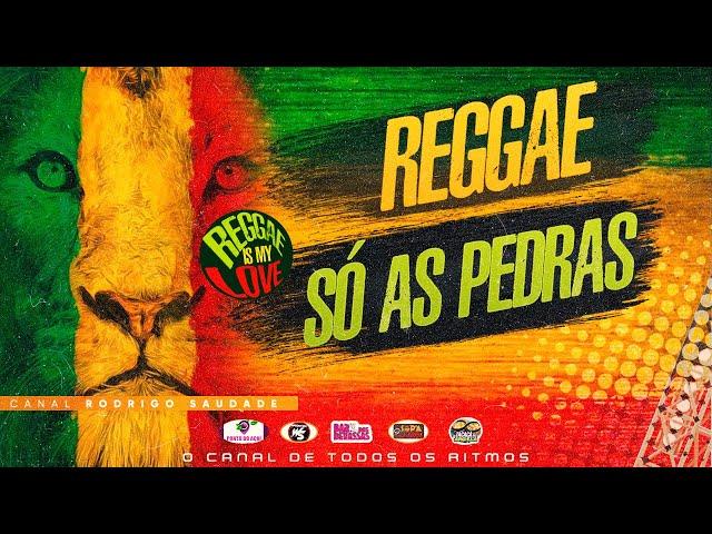 ( REGGAE ) DAS ANTIGAS SÓ AS PEDRAS