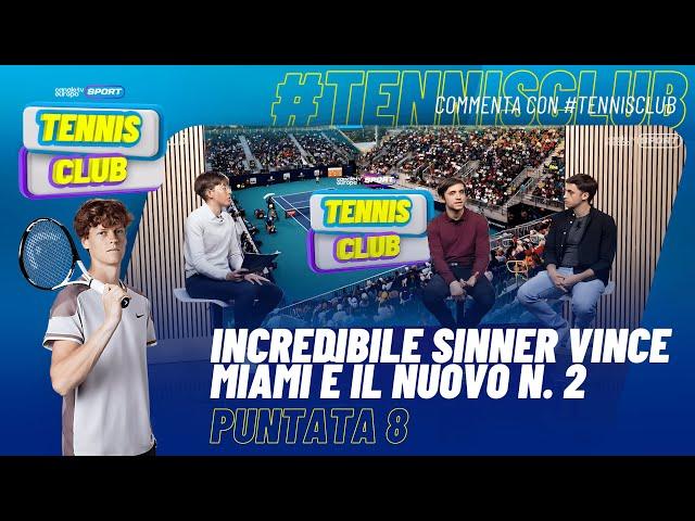 Tennis Club - Puntata 8 - Incredibile #Sinner vince a Miami ed è il nuovo N.2 al Mondo del Tennis