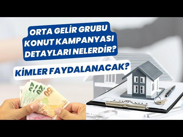 ORTA GELİR GRUBU KONUT KAMPANYASI DETAYLARI NELERDİR? | EMRAH ÖZTÜRKMEN GAYRİMENKUL #konutkampanyası