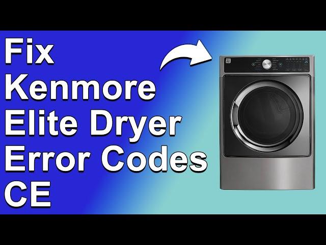 How To Fix Kenmore Elite Dryer Error Codes CE (Solutions To Get Rid OF Error Code CE - Quick Fix!)