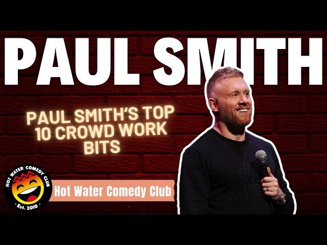 Paul Smith’s Top 10 Crowd Work Bits