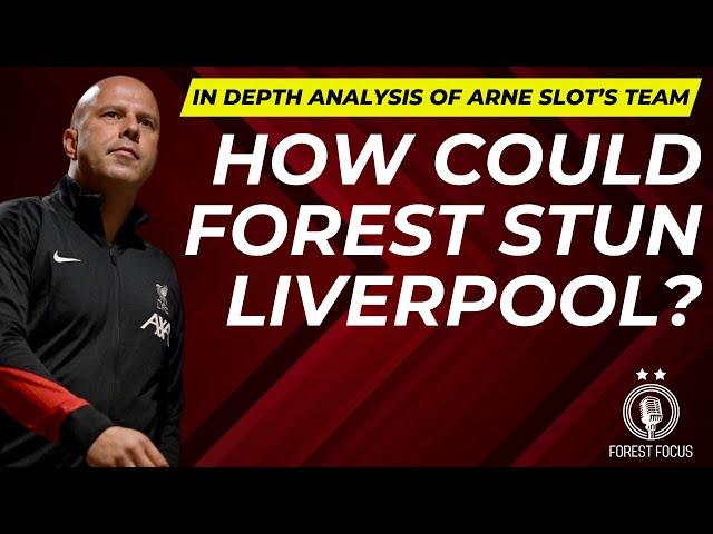 LIVERPOOL V NOTTINGHAM FOREST OPPOSITION PREVIEW | SLOT TACTICS AND FOREST'S BEST HOPE