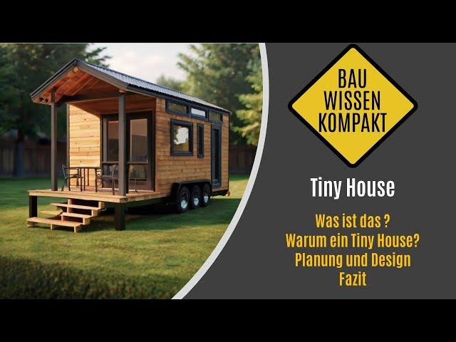 Tiny House -- Was ist das? / Warum ein Tiny House? / Planung und Design / Fazit / -- KOMPAKT ERKLÄRT