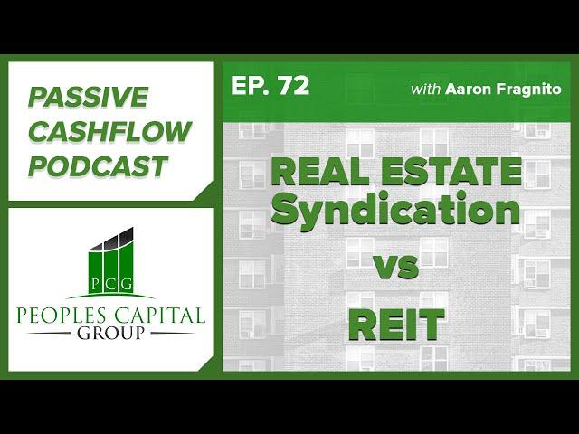 Passive Cash Flow Podcast Ep.72 | Real Estate Syndication vs REIT