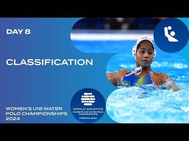 Classification | Day 8 | World Aquatics Women’s U18 Water Polo Championships 2024