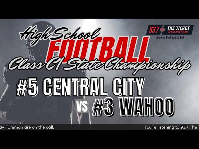 NSAA Class C1 State Championship Game: Central City (11-1) v Wahoo (12-0)