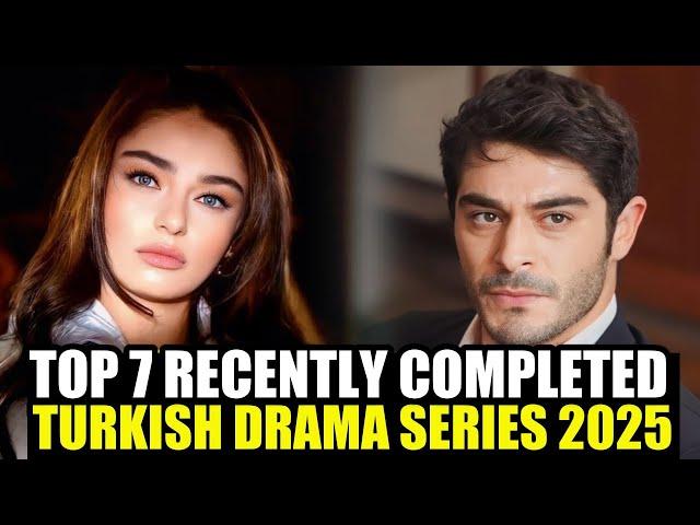 Top 7 Recently Ended Turkish Series with English Subtitles in 2025!  New Completed Turkish Drama
