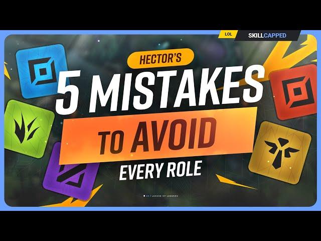 Hector's 5 Low Elo Mistakes to AVOID for EVERY Role! - League of Legends