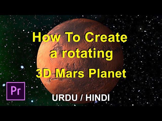 How To Create a rotating 3D Mars Planet in Premiere Pro (2021) | All About in Minutes