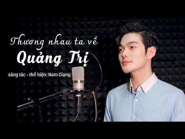 Thương Nhau Ta Về Quảng Trị - Nam Giang | Bài Hát Hay Mới Nhất Về Quảng Trị