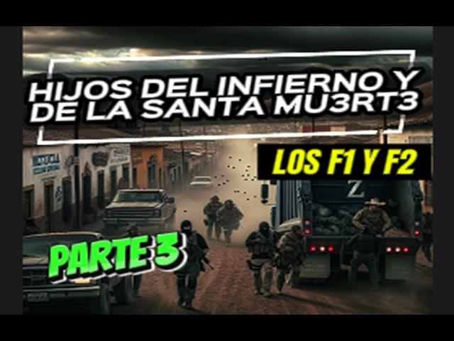 Hijos del Infierno Y De La Santa Mu3rT3 PARTE 3