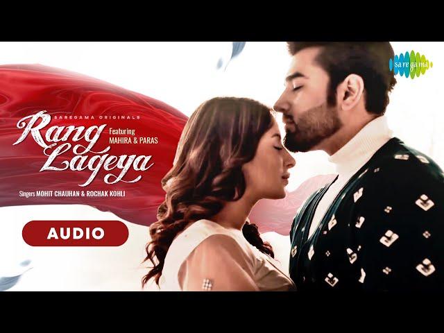 Rang Lageya Audio  | Paras Chhabra | Mahira Sharma | Mohit Chauhan | Rochak Kohli | Kumaar