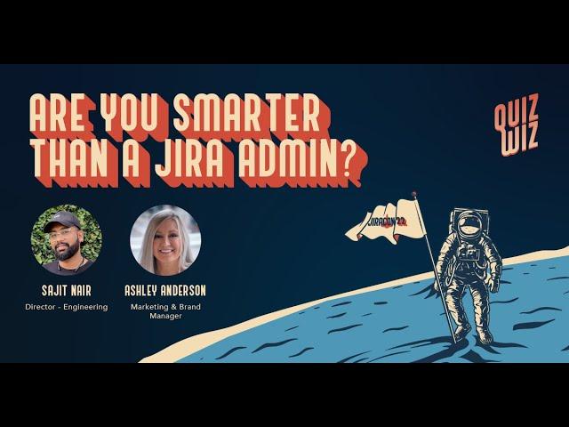 Are you Smarter than a Jira Admin? Quiz Wiz! Hosted by Sajit Nair + Ashley Anderson from Trundl