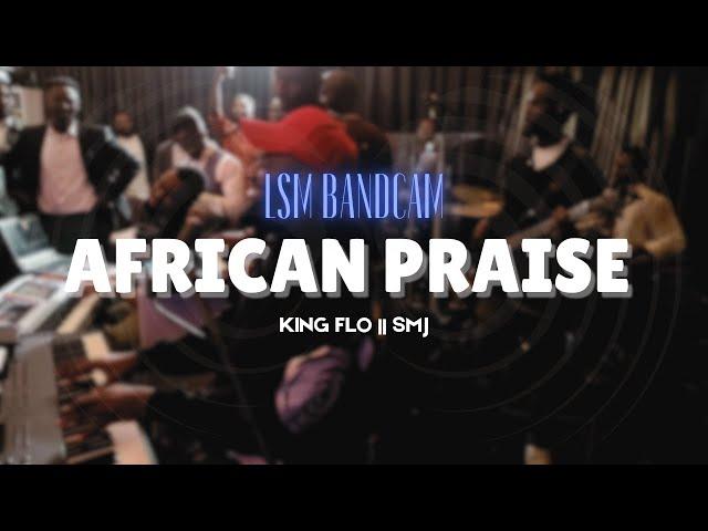 HOT AFRICAN PRAISE MEDLEY WITH LSM, KING FLO & SMJ || BANDCAM || John Latch