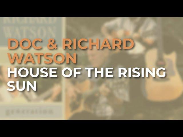 Doc & Richard Watson - House Of The Rising Sun (Official Audio)