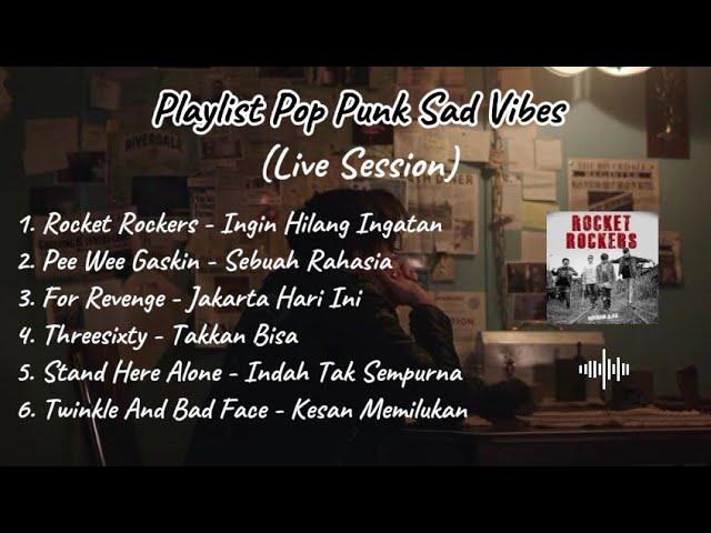 Playlist Pop Punk Sad Vibes | Spesial Live Session | Pop Punk Not Dead