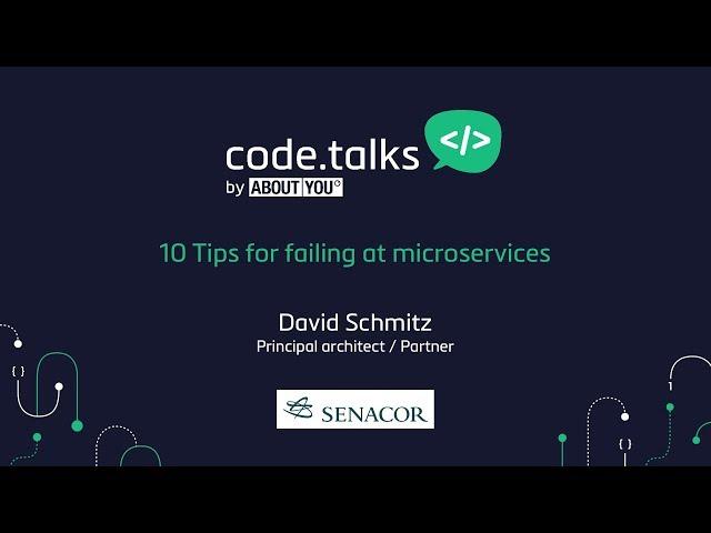 code.talks 2017 - 10 Tips for failing at microservices (David Schmitz)