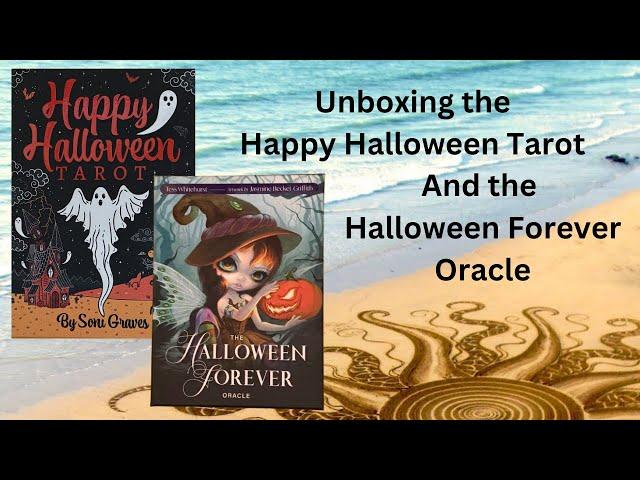 The Happy Halloween Tarot and Halloween Forever Oracle Unboxing and Walkthroughs