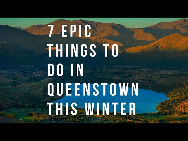 7 Epic Things to do in Queenstown This Winter