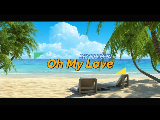 Oh My Love - RCY Ft Emon (Official Lyric Video)