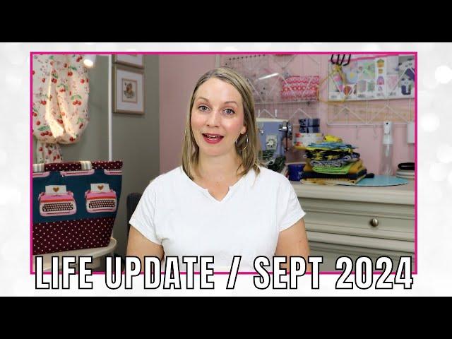 Life Update: Sewing Fun & Fresh Changes - Sept 2024