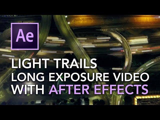 Long Exposure | Light Trails Effect Video - After Effects Tutorial