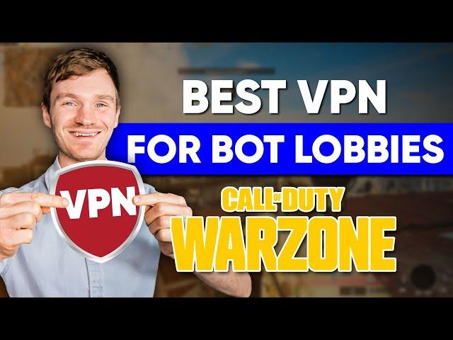 Best VPN for Bot Lobbies Warzone: Dominate Easy Matches