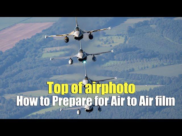 Top of airphoto：How to Prepare for Air-to-Air Photography