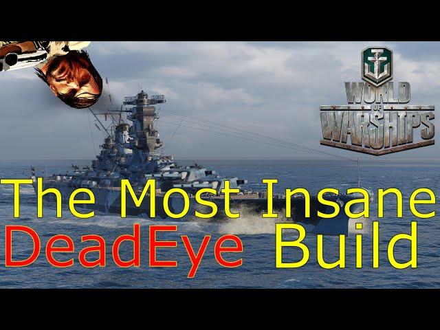 World of Warships- The Most Insane DeadEye Build