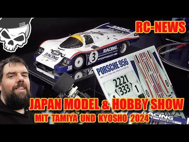 RC NEWS Sondersendung zur Japan model & hobby show 2024 mit Tamiya und Kyosho Porsche 956 und mehr