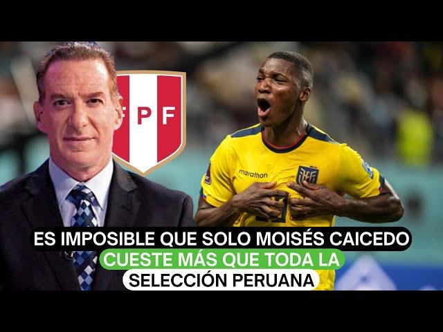 Es imposible que solo Moisés Caicedo cueste más que toda la selección peruana