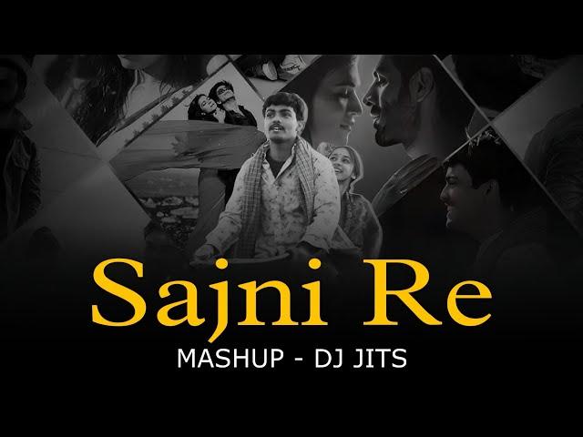 SAJNI RE MASHUP | DJ JITS | ARIJIT SONGH | VISHAL MISHRA | DARSHAN RAVAL