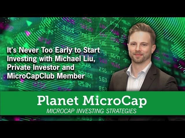 It’s Never Too Early to Start Investing with Michael Liu, Private Investor and MicroCapClub Member