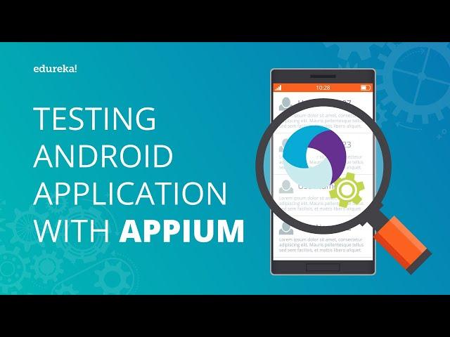 Testing Android Applications With Appium | Appium Tutorial For Mobile Testing | Edureka