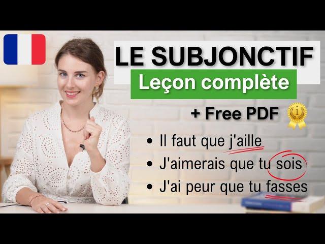 LE SUBJONCTIF IN FRENCH / COMPLETE LESSON (FREE PDF)