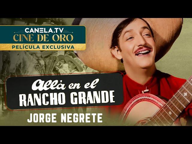 Allá En El Rancho Grande (1949) con Jorge Negrete | Película Completa | Canela.TV