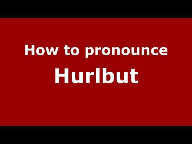 How to Pronounce Hurlbut - PronounceNames.com