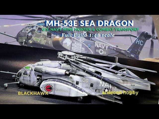 MH 53E Sea Dragon U.S. Navy Mine Hunter & Combat Transport Full Build 1:48 scale by Academy